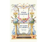 He nacido en América: Entrevistas (1951-1985): 39 (Biblioteca Italo Calvino)