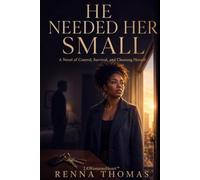 HE NEEDED HER SMALL: A Novel of Control, Survival, and Choosing Herself (2AWomansHeart The Worth Series)