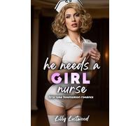 He Needs a Girl Nurse: First-time Feminization Romance