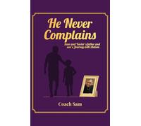 He Never Complains: A Father and Son's Journey with Autism