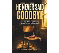 HE NEVER SAID GOODBYE: The Boy Who Kept Saving a Seat for His Best Friend (Adam & Ryan Series)