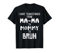 He pasado de Ma-ma a Mamá a Mamá a Mamá a Bruh Camiseta