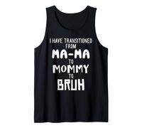 He pasado de Ma-ma a Mamá a Mamá a Mamá a Bruh Camiseta sin Mangas