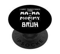 He pasado de Ma-ma a Mamá a Mamá a Mamá a Bruh PopSockets PopGrip Adhesivo