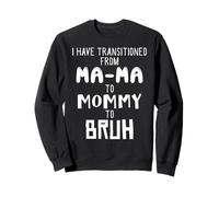 He pasado de Ma-ma a Mamá a Mamá a Mamá a Bruh Sudadera