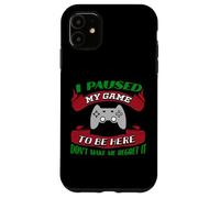He pausado mi Juego para Estar aquí No me Hagas arrepentirme Gamer Carcasa para iPhone 11