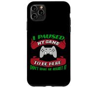 He pausado mi Juego para Estar aquí No me Hagas arrepentirme Gamer Carcasa para iPhone 11 Pro MAX
