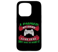 He pausado mi Juego para Estar aquí No me Hagas arrepentirme Gamer Carcasa para iPhone 15 Pro