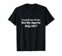 He pausado mi Juego, Pero mis Agentes se envían 24/7 - Humor tecnológico Camiseta