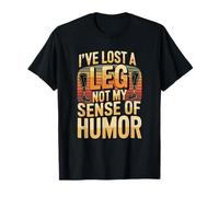 He perdido una Pierna, no mi Sentido del Humor Camiseta