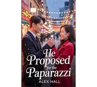 He Proposed for the Paparazzi: A Fake Fiancé. A Real Kiss. A Christmas They Can’t Forget.