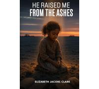 He Raised Me From The Ashes