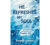 He Refreshes My Soul: Verse-by-verse reflections on Psalm 23