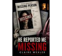 He Reported Me Missing: A Domestic Abuse Thriller of Lies, Control, and Survival (The Safe Place Series)
