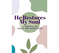 He Restores My Soul: A Journal of Peace and Reflection for Women