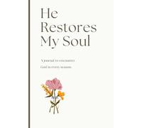 He Restores My Soul: A Journal to Encounter God in Every Season with Prayer, Dream Journaling, and Scripture