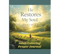He Restores My Soul: A Psalm 23 Adult Coloring Book & Prayer Journal