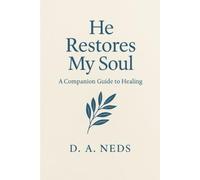 He Restores My Soul: A Scripture Journey of Healing and Renewal