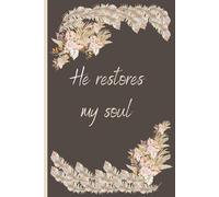 He restores my soul: Christian Journal Prayer Notebook, Psalm 23:3 Bible Verse, Gift for Woman or Family