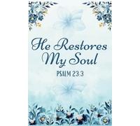 He Restores My Soul - Psalm 23:3: Christian Notebook for Women | Prayer Journal & Bible Study Notebook with Floral Cover | Faith-Based Gift