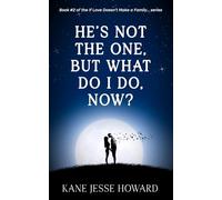 He’s Not The One, But What Do I Do, Now? (If Love Doesn't Make a Family. . .)