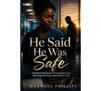 He Said He Was Safe: A Medical Romance About Forbidden Love, Secret Genotype Betrayal, and the Cost of Broken Trust