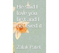 He said I love you first and I believed it