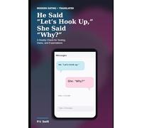 He Said “Let’s Hook Up,” She Said “Why?”: A Reality Check for Texting, Dates, and Expectations