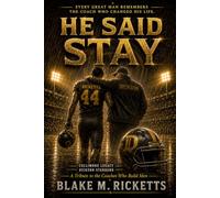 HE SAID STAY: A Tribute to the Coaches Who Build Men