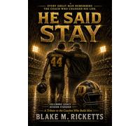 HE SAID STAY: A Tribute to the Coaches Who Build Men