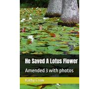 He Saved A Lotus Flower: Amended 3 with photos
