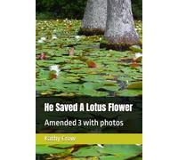 He Saved A Lotus Flower: Amended 3 with photos