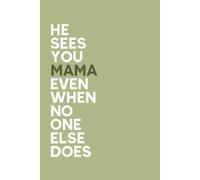 He Sees you Mama Even When No One Else Does: Motivational And Inspirational Journal, Diary, Light Grey Lines Composition, Gift for Mom