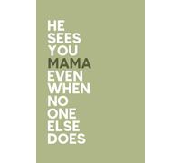 He Sees you Mama Even When No One Else Does: Motivational And Inspirational Journal, Diary, Light Grey Lines Composition, Gift for Mom