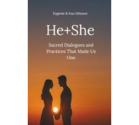 He+She: Sacred Dialogues and Practices That Made Us One