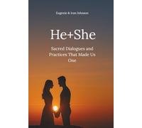 He+She: Sacred Dialogues and Practices That Made Us One