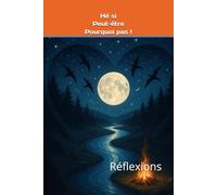 Hé si . . . Peut-être. . . Pourquoi pas !: Réflexions