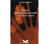 He sido una mujer maltratada, el largo camino hacia la libertad