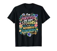 He Sobrevivido a demasiadas tormentas para ser molestado por Gotas de Lluvia Camiseta