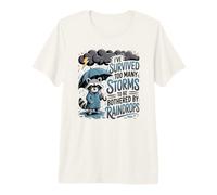 He Sobrevivido a demasiadas tormentas para ser molestado por Gotas de Lluvia Camiseta Premium