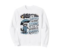 He Sobrevivido a demasiadas tormentas para ser molestado por Gotas de Lluvia Sudadera