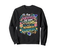 He Sobrevivido a demasiadas tormentas para ser molestado por Gotas de Lluvia Sudadera