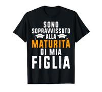 He Sobrevivido a la Madurez de mi Hija Camiseta