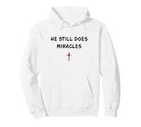 He Still Does Miracles - Christian Faith Motivation Reminder Sudadera con Capucha