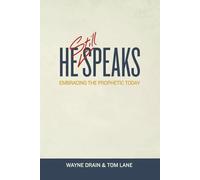 He Still Speaks: Embracing the Prophetic Today