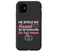 He Stole My Heart So I'm Stealing His Last Name Carcasa para iPhone 11