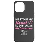 He Stole My Heart So I'm Stealing His Last Name Carcasa para iPhone 13 Pro MAX