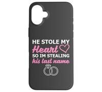 He Stole My Heart So I'm Stealing His Last Name Carcasa para iPhone 16 Plus