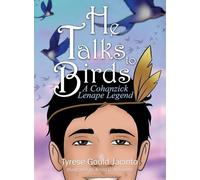 He Talks to Birds, A Cohanzick Lenape Legend: A Journey of Heart and Heritage