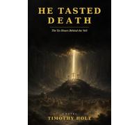 He Tasted Death: The Six Hours Behind the Veil